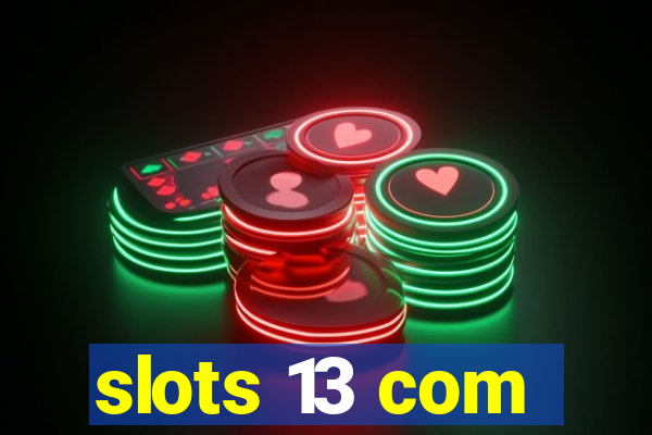 slots 13 com